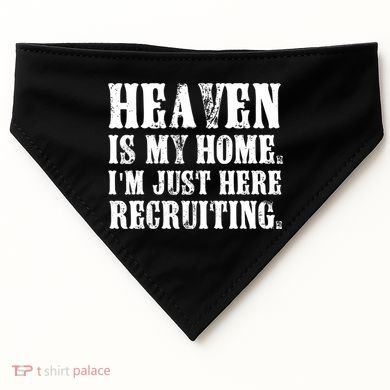 Heaven Is My Home Im Just Here Recruiting Christian USA-Made Doggie Bandana