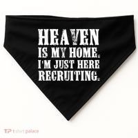 Heaven Is My Home Im Just Here Recruiting Christian USA-Made Doggie Bandana thumb 0