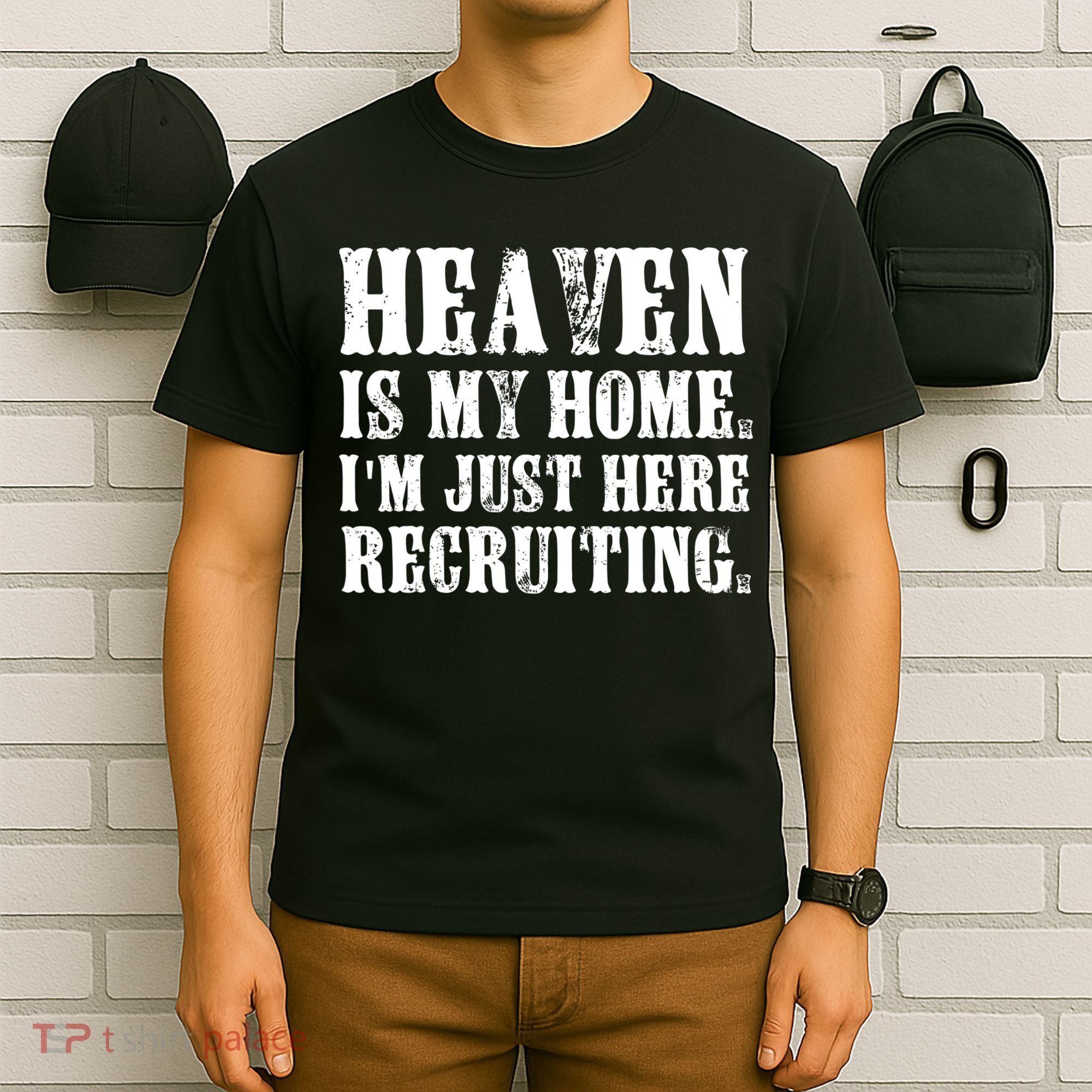 Heaven Is My Home Im Just Here Recruiting Christian T-Shirt