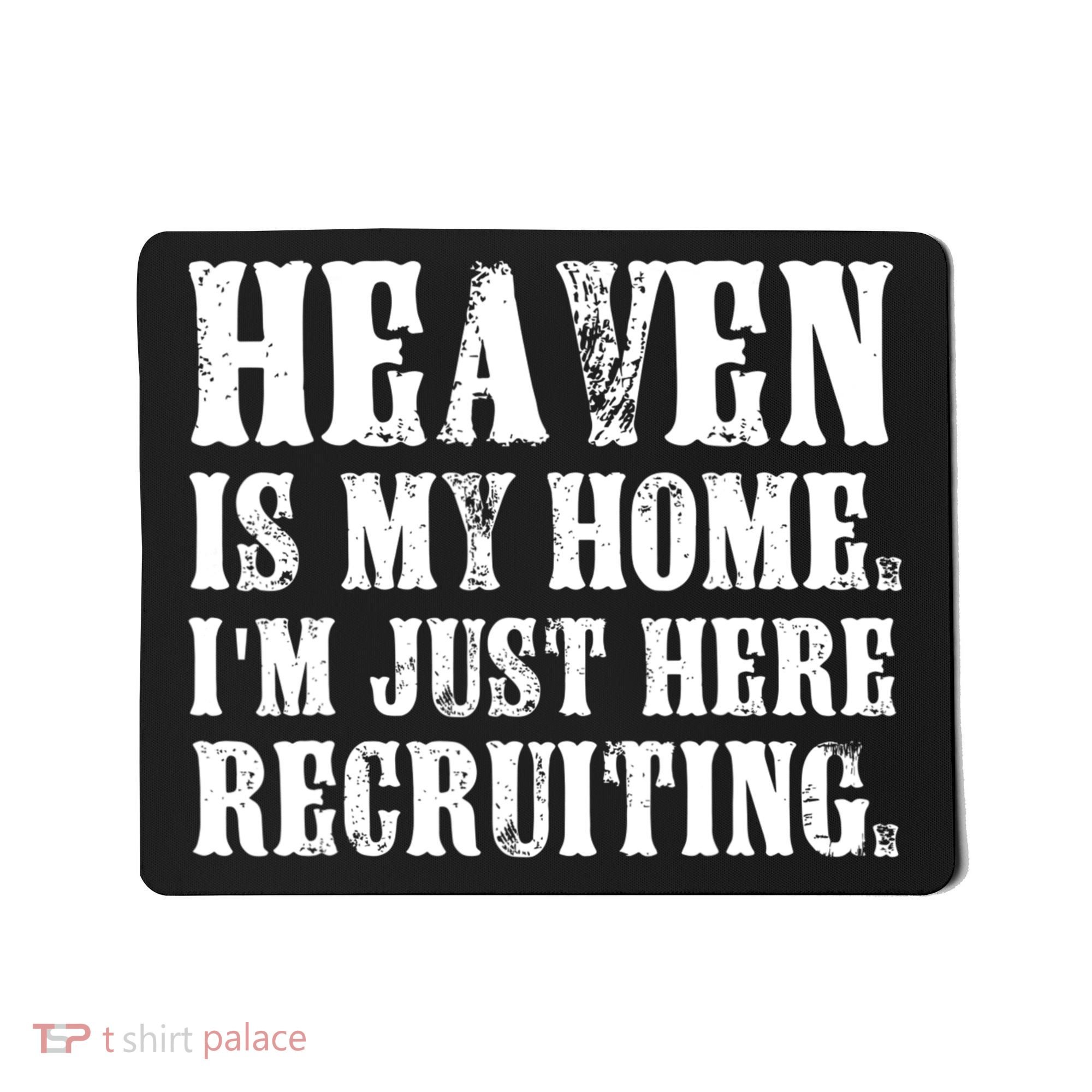 Heaven Is My Home Im Just Here Recruiting Christian Mousepad