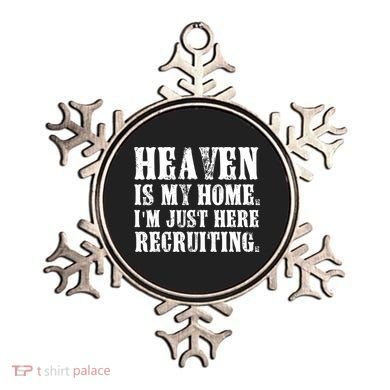 Heaven Is My Home Im Just Here Recruiting Christian Ornament