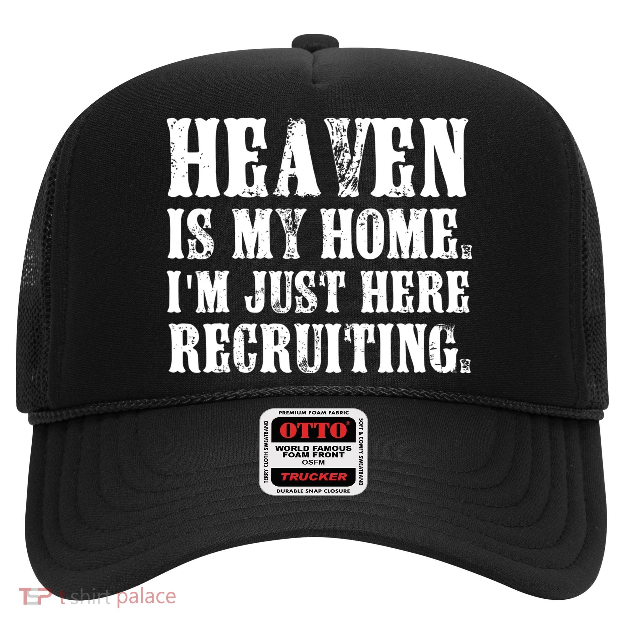 Heaven Is My Home Im Just Here Recruiting Christian Hat