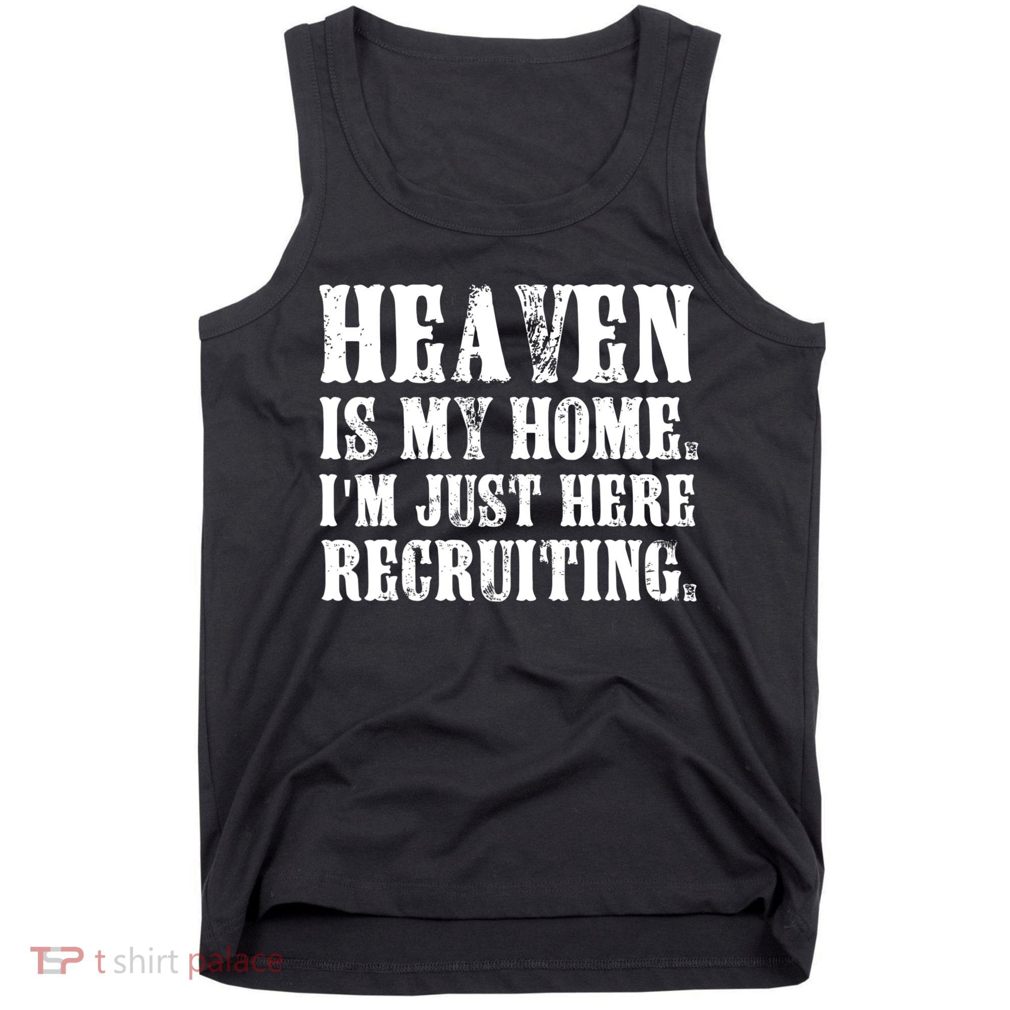 Heaven Is My Home Im Just Here Recruiting Christian Tank Top