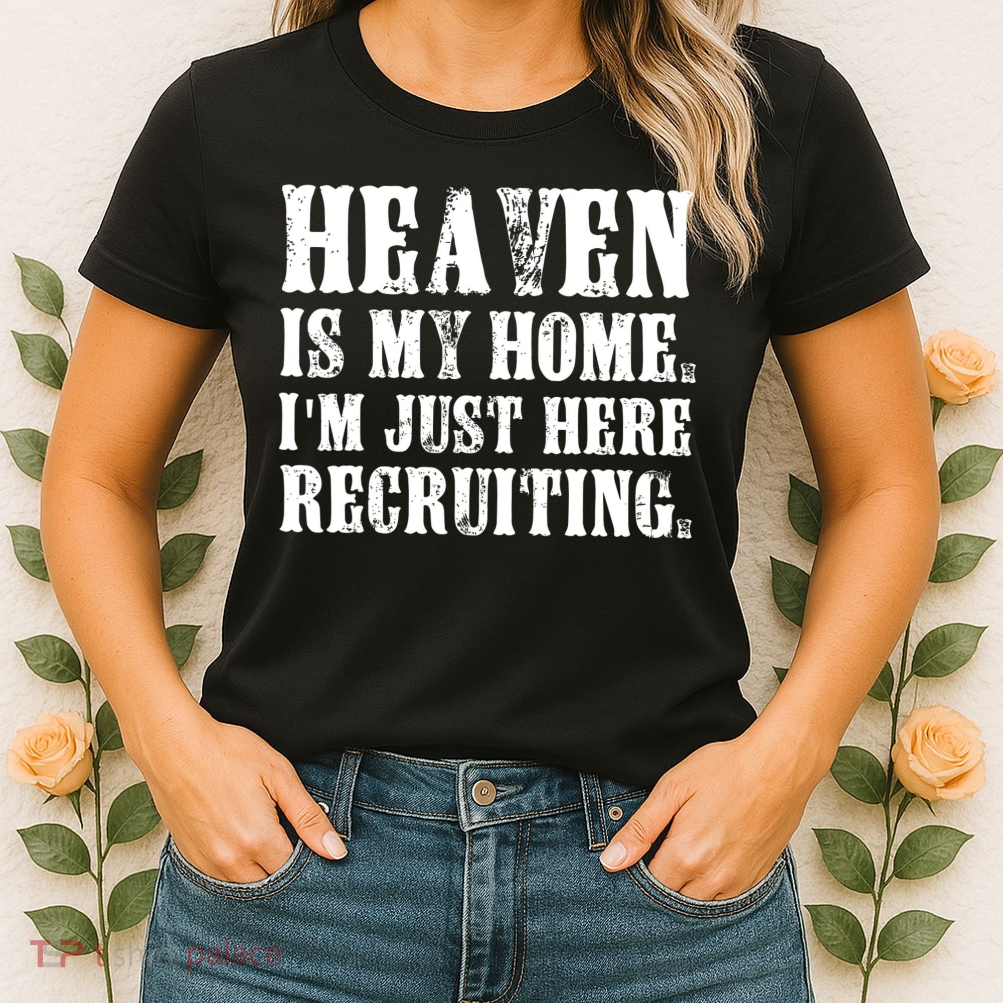 Heaven Is My Home Im Just Here Recruiting Christian Women's T-Shirt