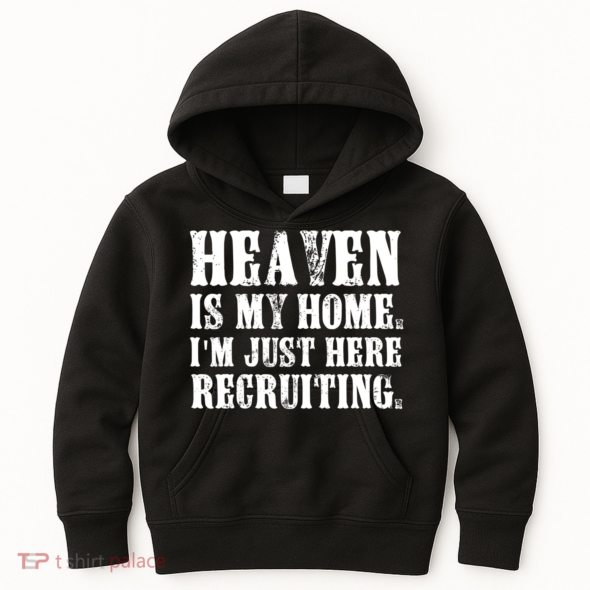 Heaven Is My Home Im Just Here Recruiting Christian Kids Hoodie