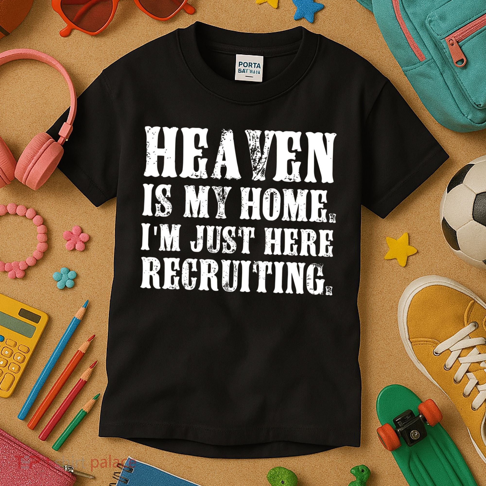 Heaven Is My Home Im Just Here Recruiting Christian Kids T-Shirt