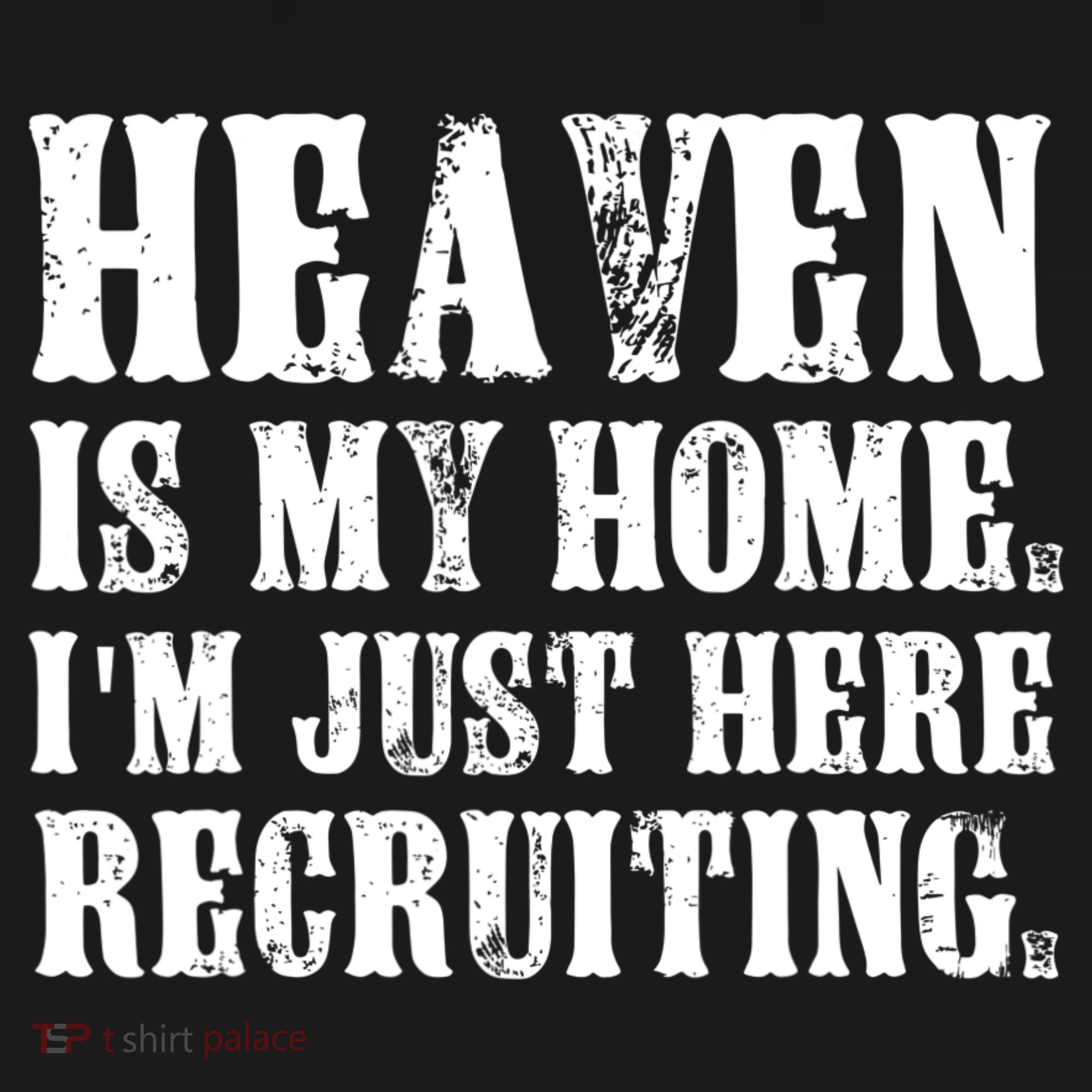 Heaven Is My Home Im Just Here Recruiting Christian Kids T-Shirt