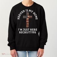 Heaven Is My Home Im Just Here Recruiting Funny Christian Women's Sweatshirt thumb 0