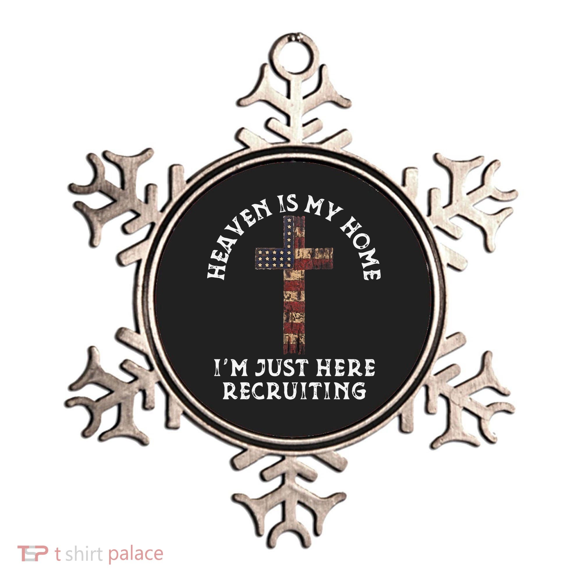 Heaven Is My Home Im Just Here Recruiting Funny Christian Ornament