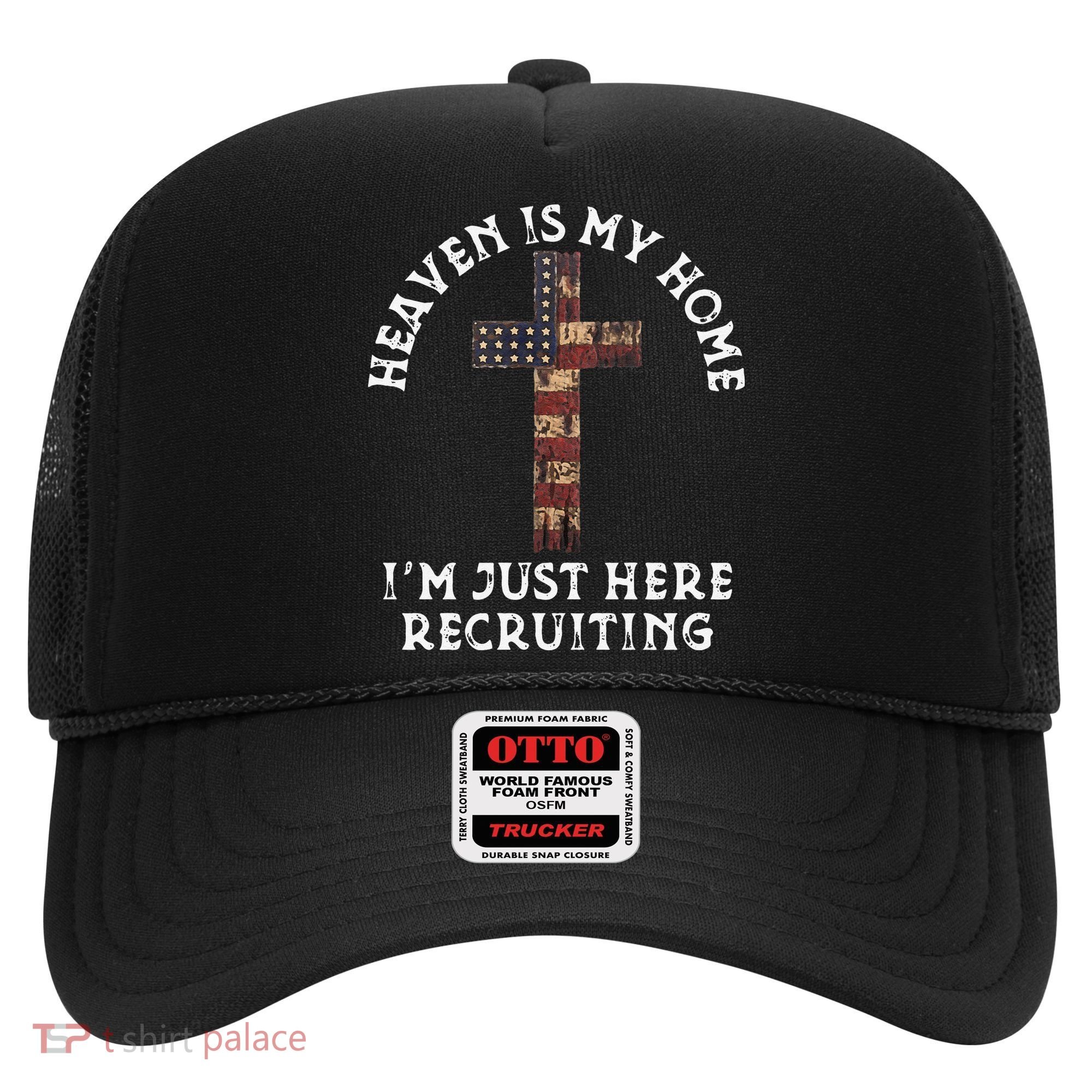 Heaven Is My Home Im Just Here Recruiting Funny Christian Hat