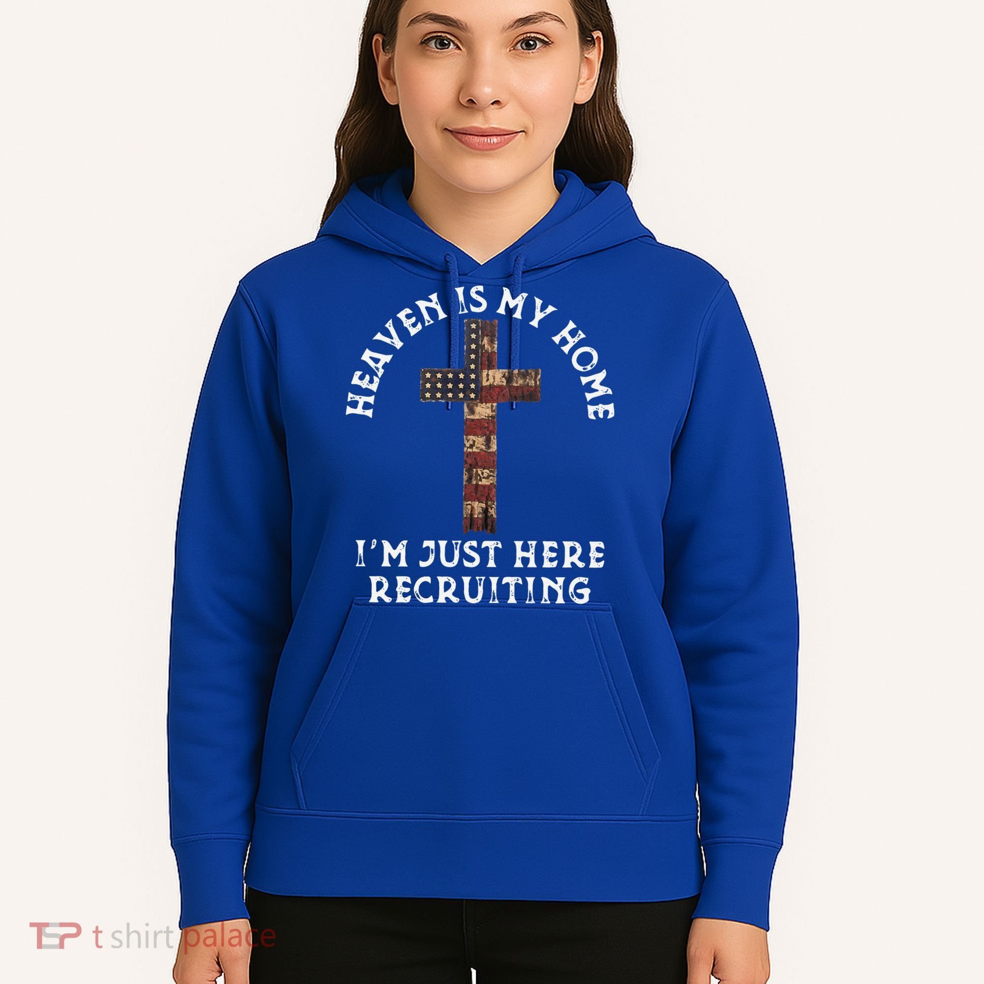 Heaven Is My Home Im Just Here Recruiting Funny Christian Hoodie