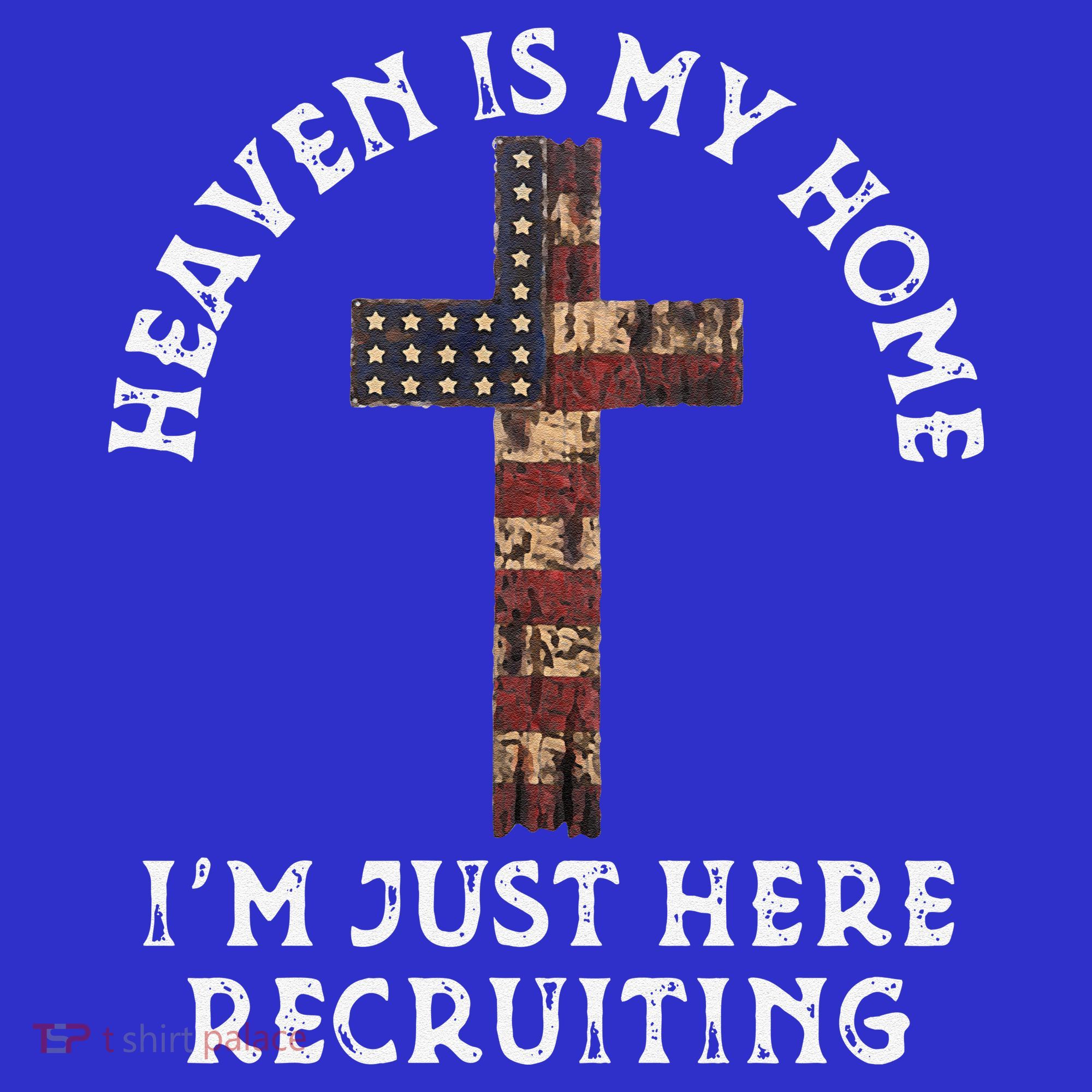 Heaven Is My Home Im Just Here Recruiting Funny Christian Long Sleeve Shirt