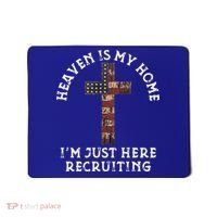 Heaven Is My Home Im Just Here Recruiting Funny Christian Mousepad thumb 0