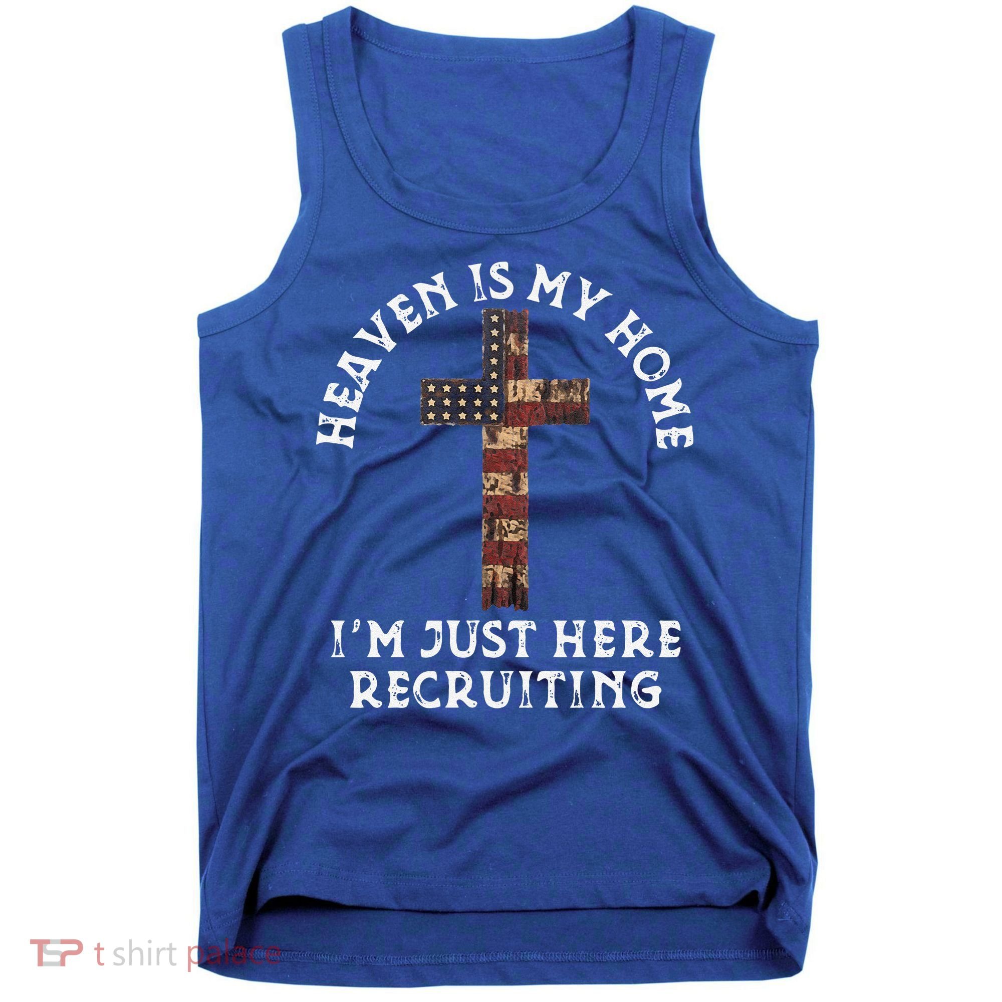 Heaven Is My Home Im Just Here Recruiting Funny Christian Tank Top