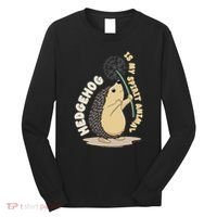 Hedgehog Is My Spirit Animal Forest Nature Hedgehog Long Sleeve Shirt thumb 0