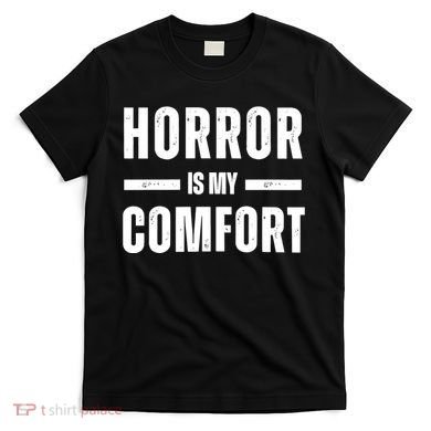 Horror Is My Comfort T-Shirt