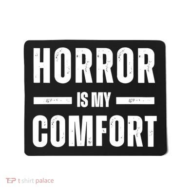 Horror Is My Comfort Mousepad