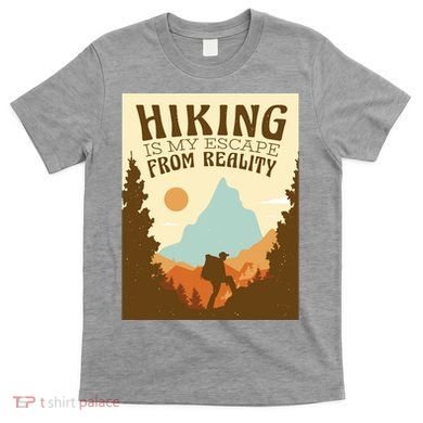 Hiking Is My Escape From Reality T-Shirt