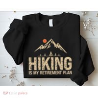 Hiking Is My Retirement Plan Hiking Funny Hiker Retired Sweatshirt thumb 2