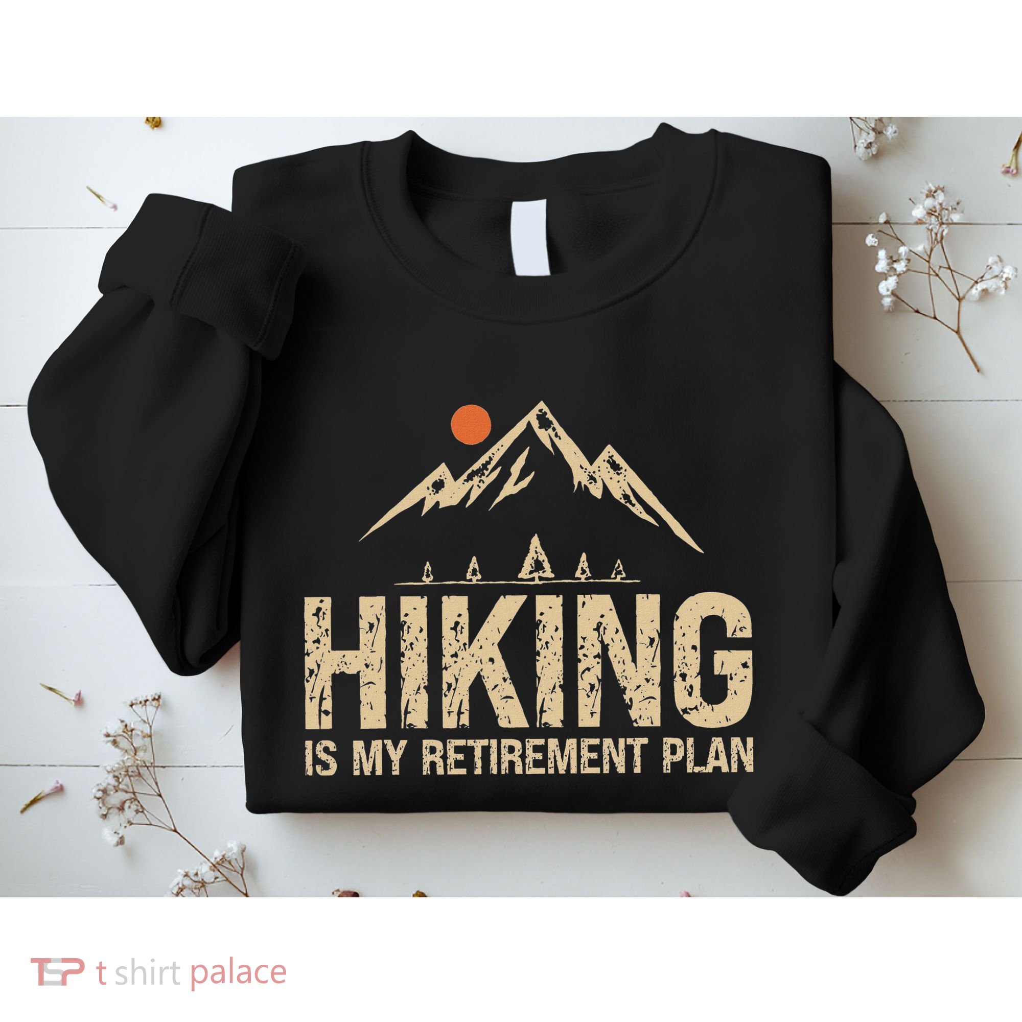 Hiking Is My Retirement Plan Hiking Funny Hiker Retired Sweatshirt