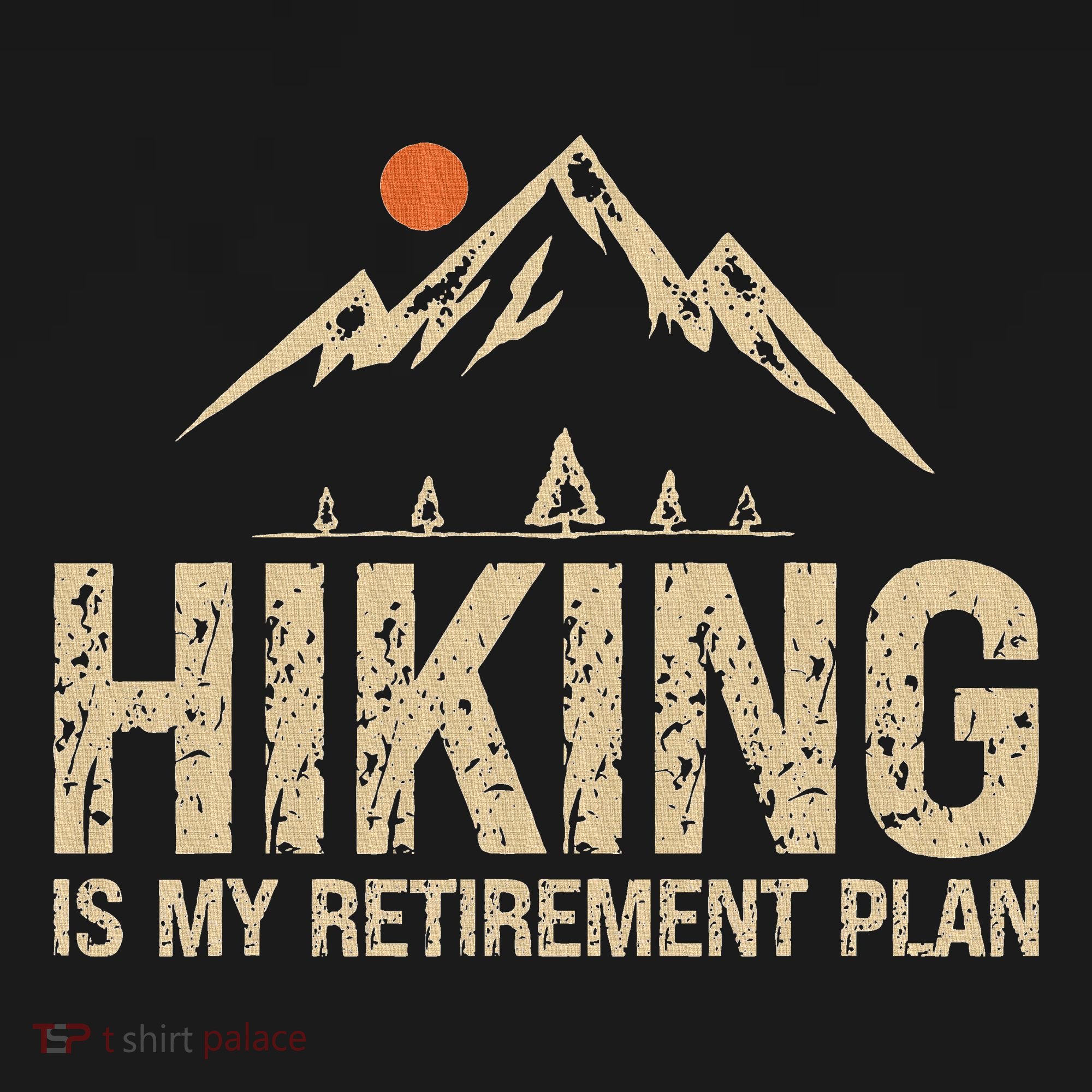 Hiking Is My Retirement Plan Hiking Funny Hiker Retired Sweatshirt