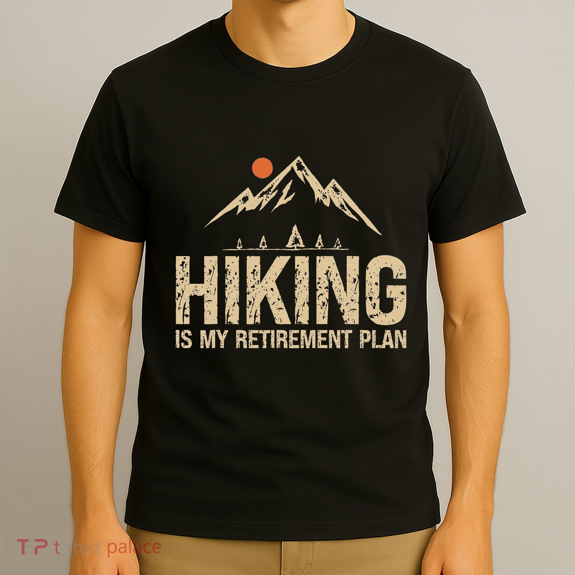 Hiking Is My Retirement Plan Hiking Funny Hiker Retired T-Shirt