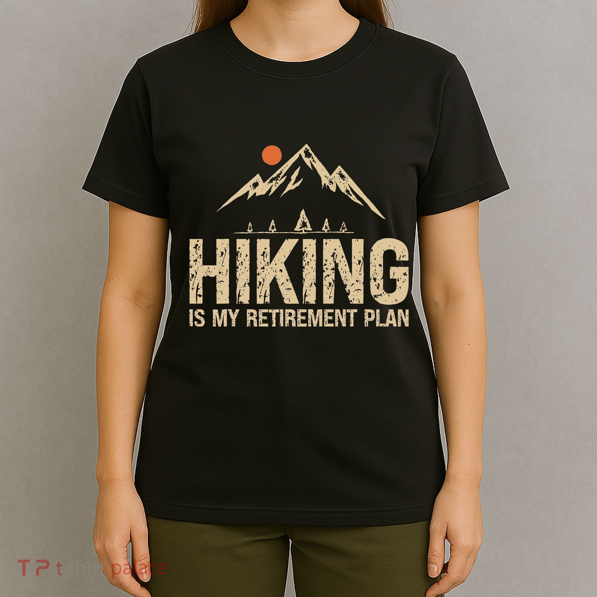 Hiking Is My Retirement Plan Hiking Funny Hiker Retired T-Shirt