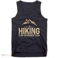 Hiking Is My Retirement Plan Hiking Funny Hiker Retired Tank Top thumb 0