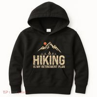Hiking Is My Retirement Plan Hiking Funny Hiker Retired Kids Hoodie thumb 0