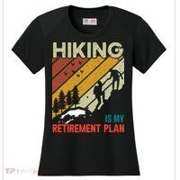 Hiking Is My Retirement Plan Funny Hiking Is My Retirement Plan Women's Cooling Performance Crew T-Shirt thumb 0