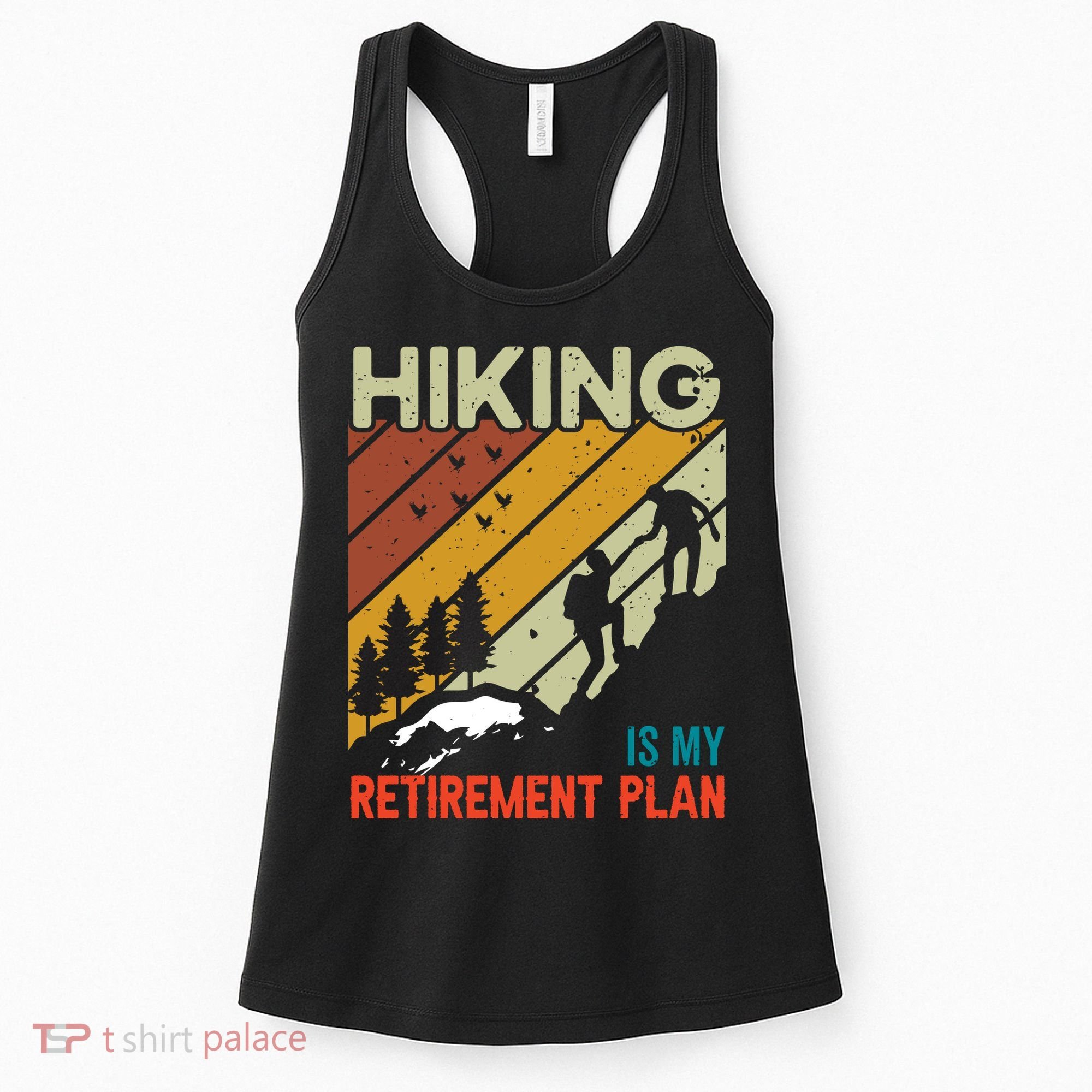 Hiking Is My Retirement Plan Funny Hiking Is My Retirement Plan Women's Tank Top