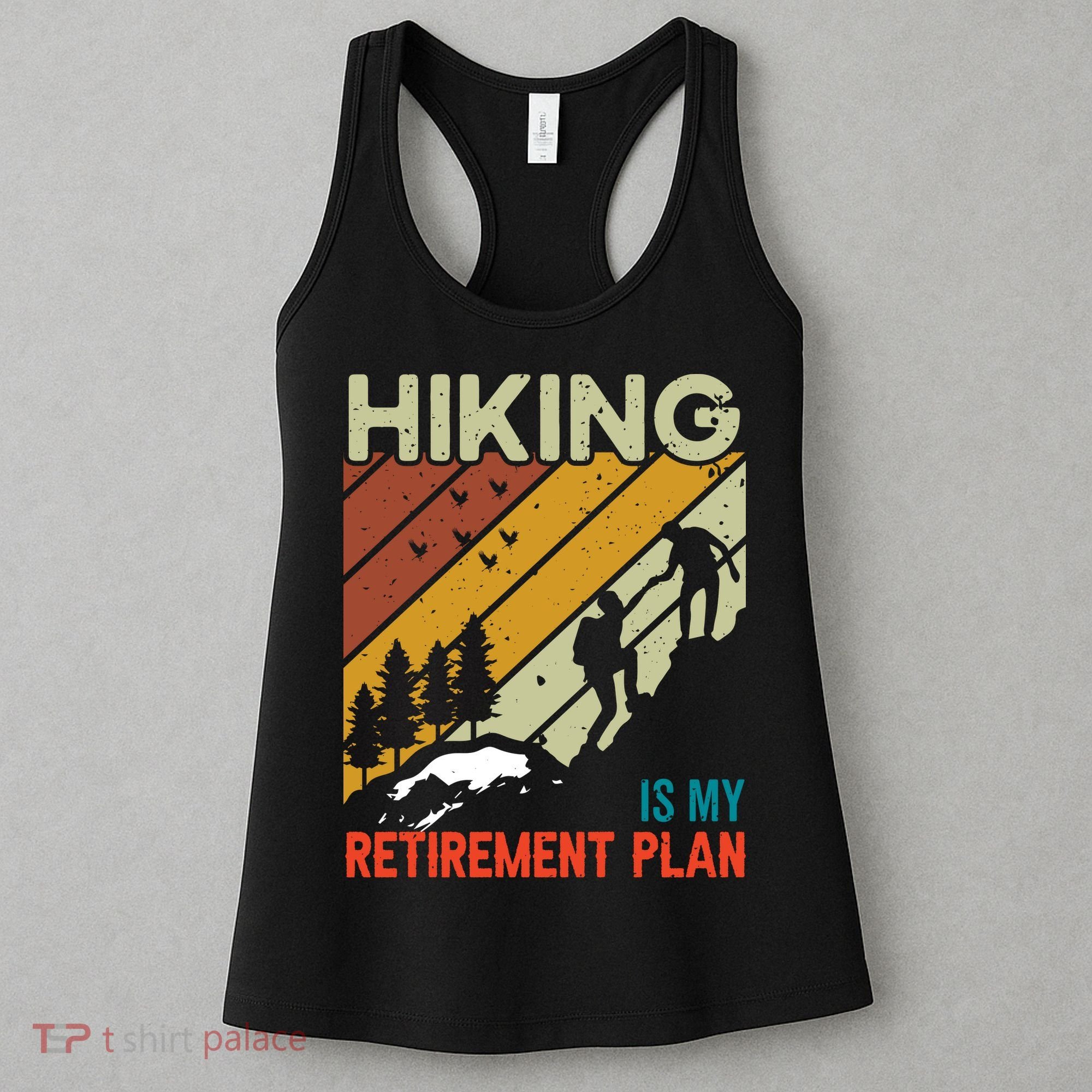 Hiking Is My Retirement Plan Funny Hiking Is My Retirement Plan Women's Tank Top