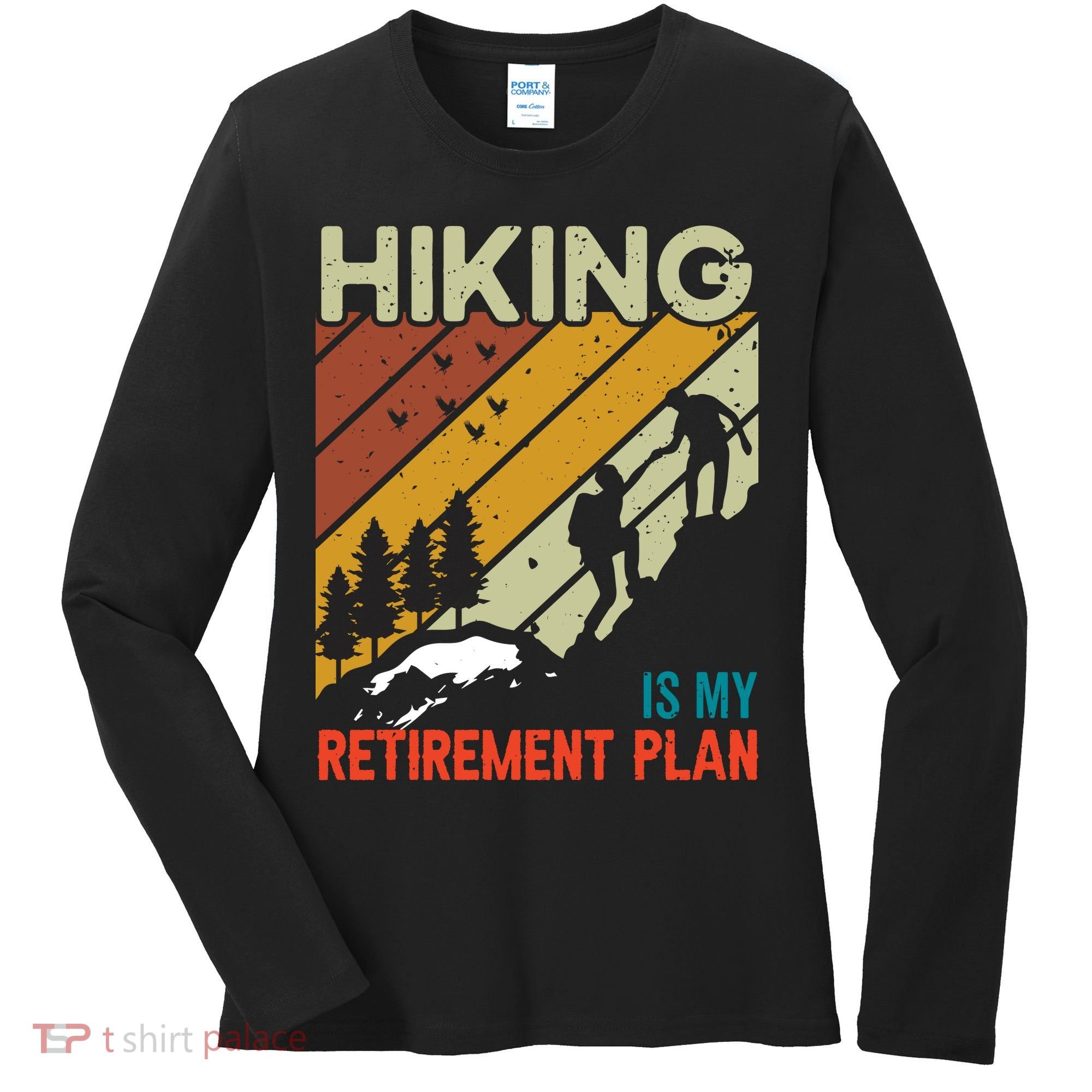 Hiking Is My Retirement Plan Funny Hiking Is My Retirement Plan Women's Long Sleeve Shirt