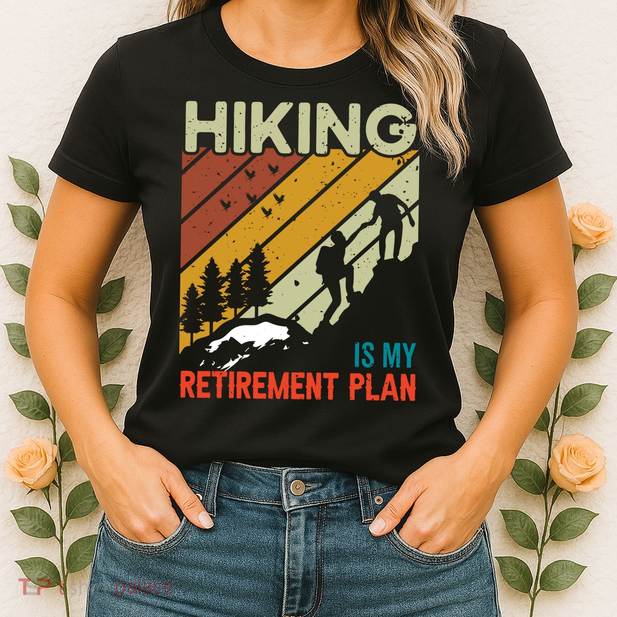 Hiking Is My Retirement Plan Funny Hiking Is My Retirement Plan Women's T-Shirt