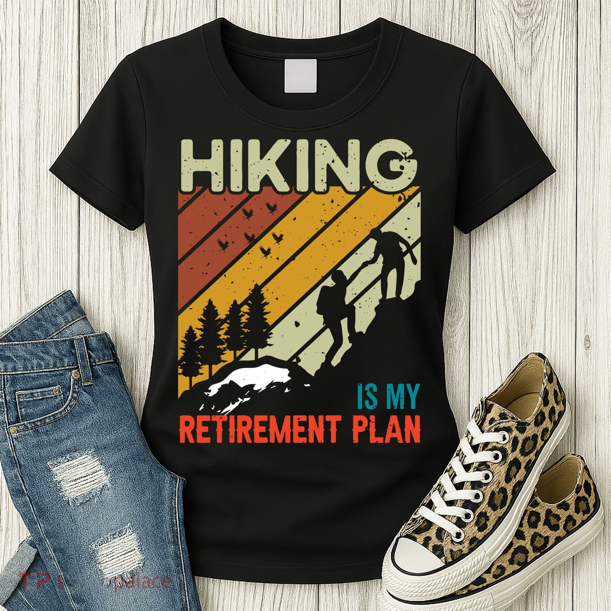 Hiking Is My Retirement Plan Funny Hiking Is My Retirement Plan Women's T-Shirt