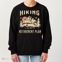 Hiking Is My Retirement Plan Funny Hiking Women's Sweatshirt thumb 0