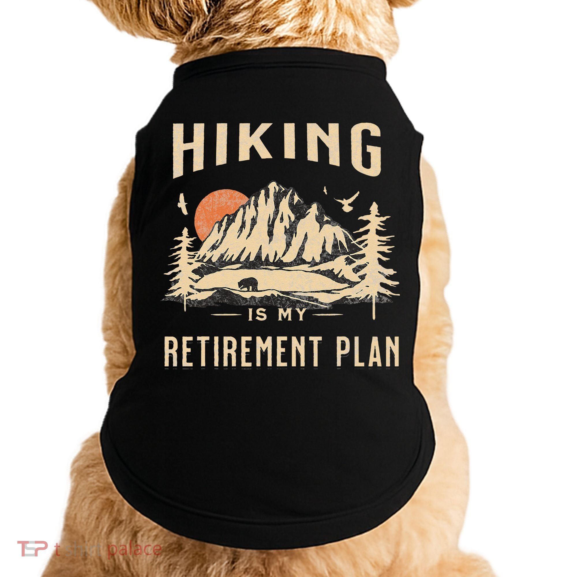 Hiking Is My Retirement Plan Funny Hiking Doggie Tank