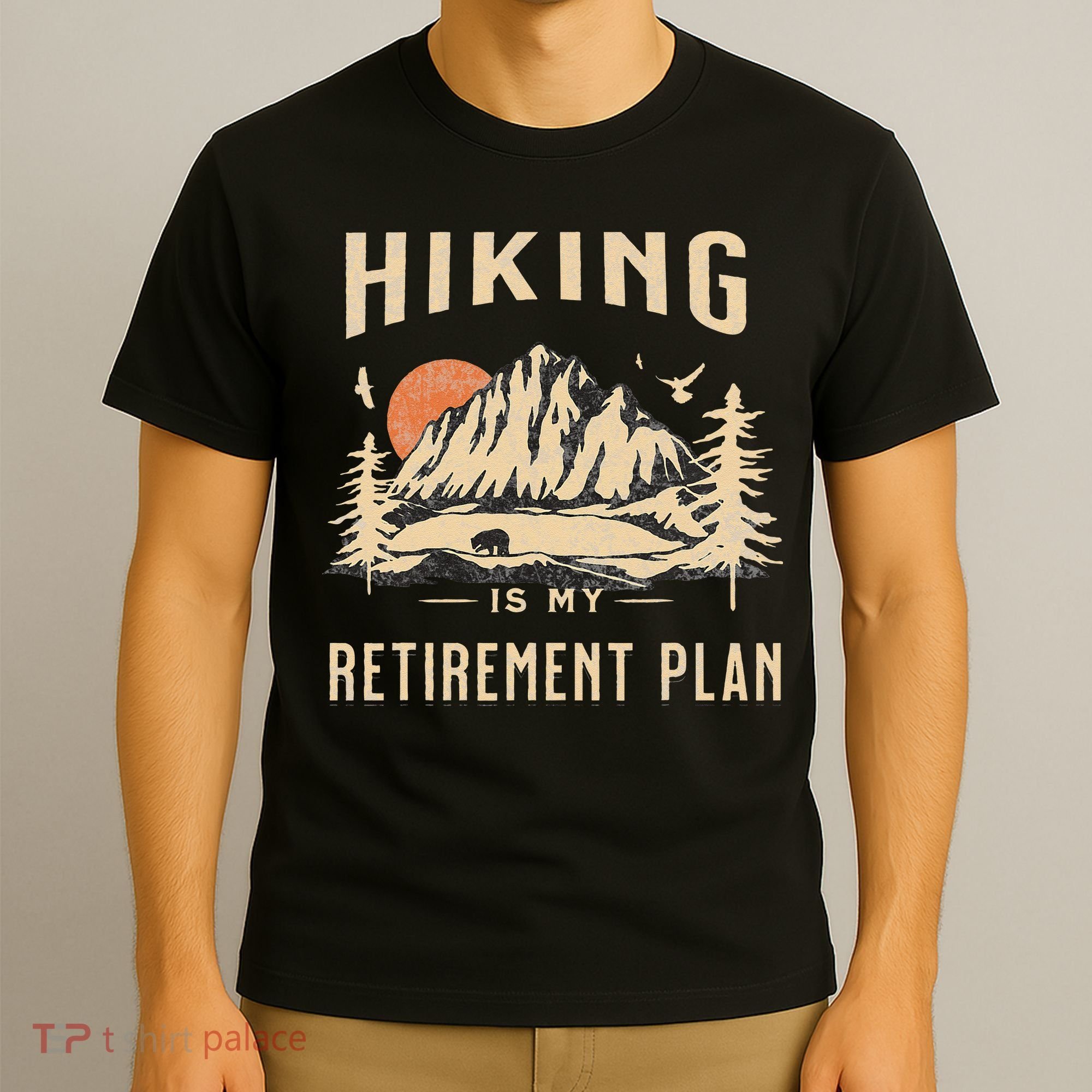 Hiking Is My Retirement Plan Funny Hiking T-Shirt