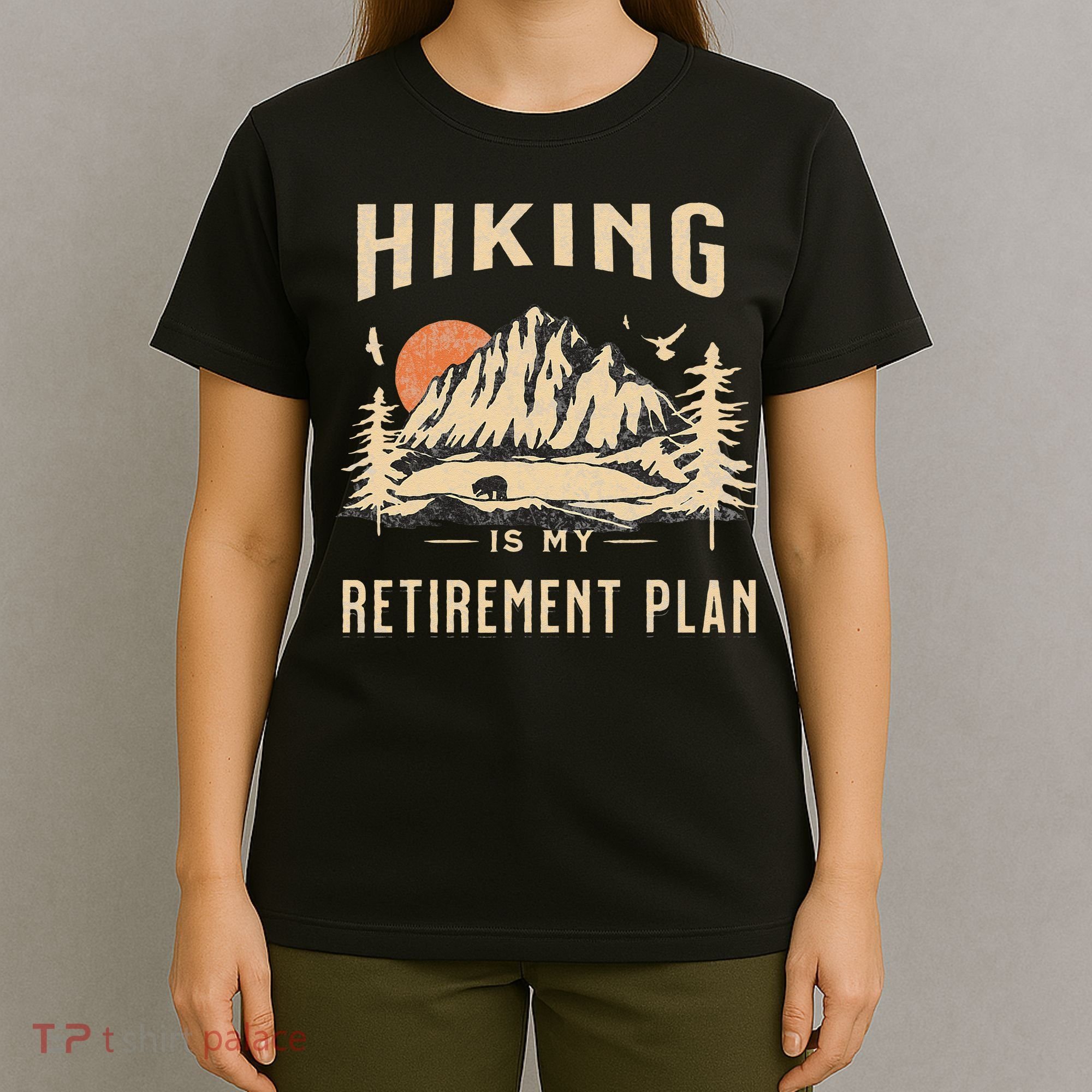 Hiking Is My Retirement Plan Funny Hiking T-Shirt