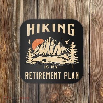 Hiking Is My Retirement Plan Funny Hiking Coaster