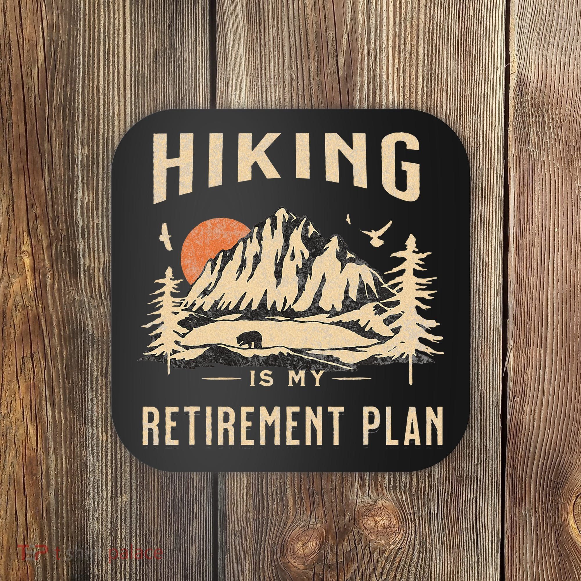 Hiking Is My Retirement Plan Funny Hiking Coaster
