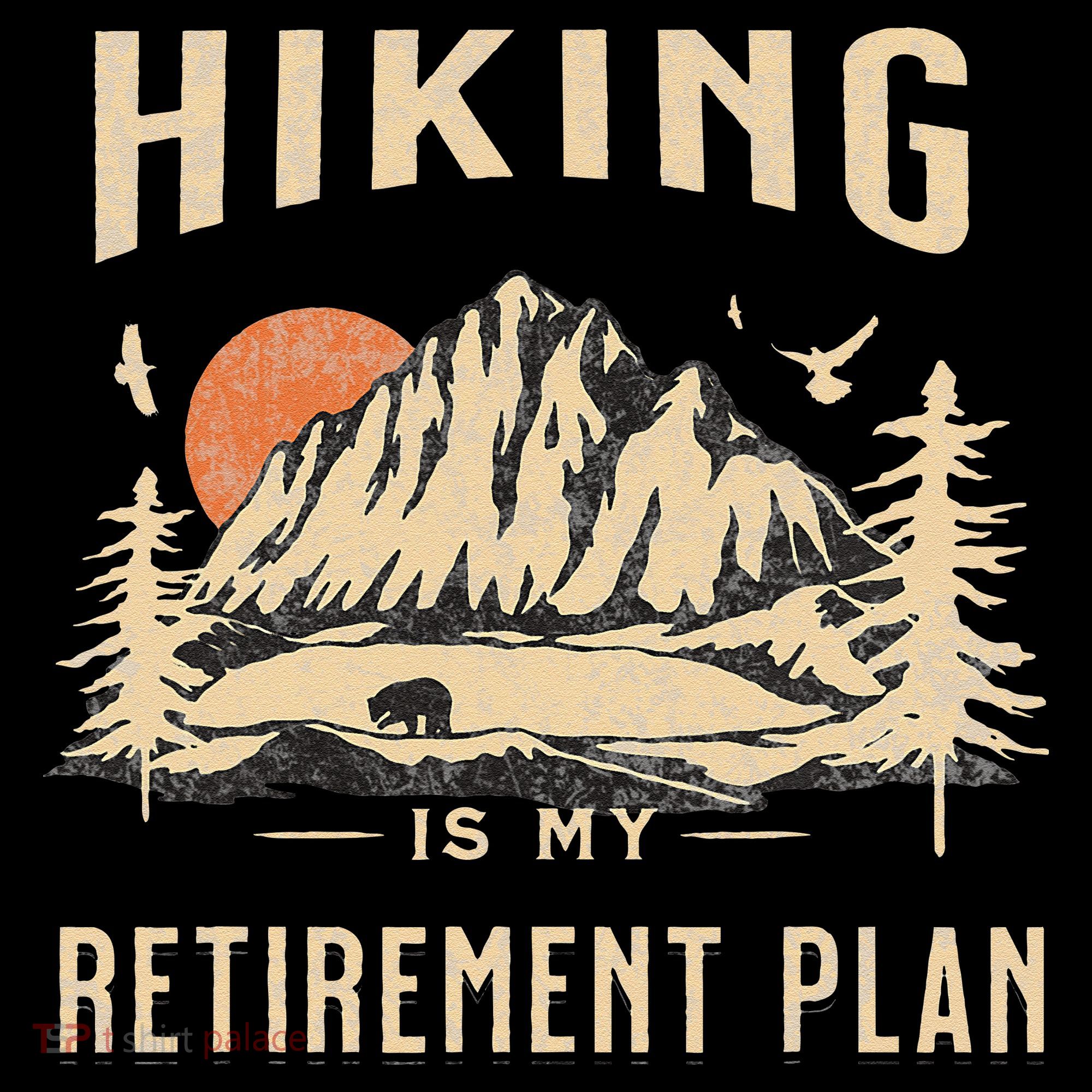 Hiking Is My Retirement Plan Funny Hiking Women's Hoodie