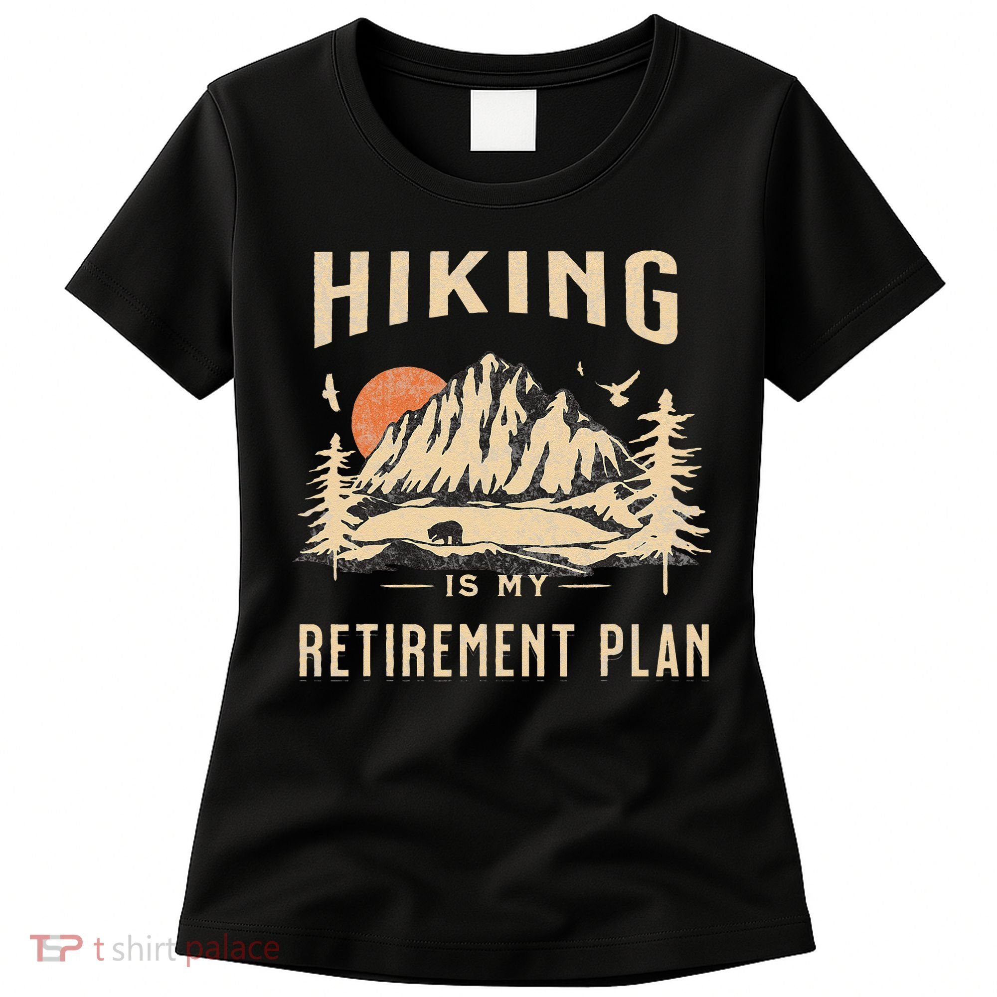 Hiking Is My Retirement Plan Funny Hiking Women's T-Shirt
