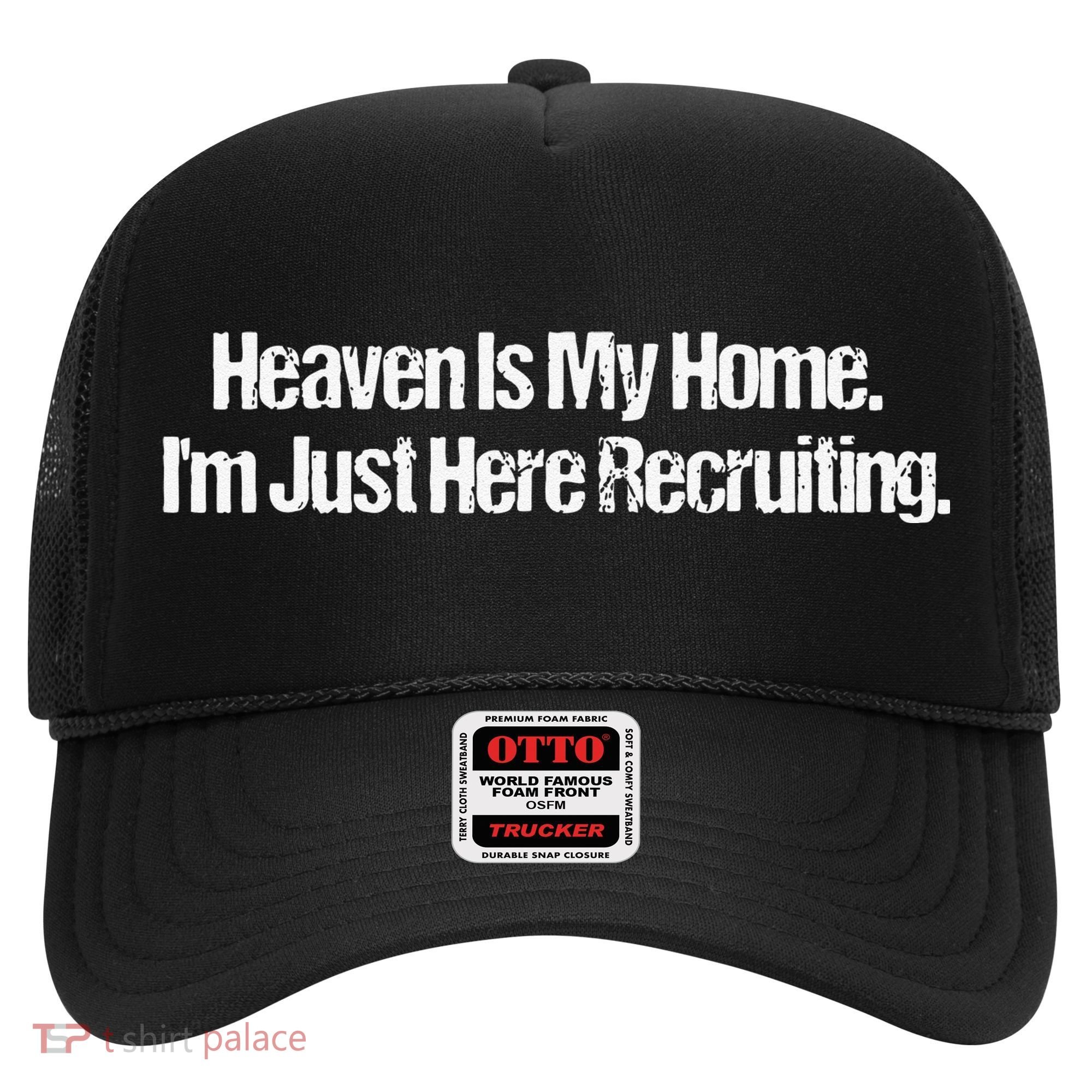 Heaven Is My Home Im Just Here Recruiting Jesus Christian Hat