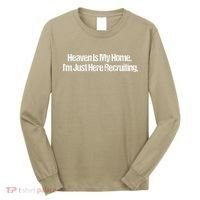 Heaven Is My Home Im Just Here Recruiting Jesus Christian Long Sleeve Shirt thumb 0