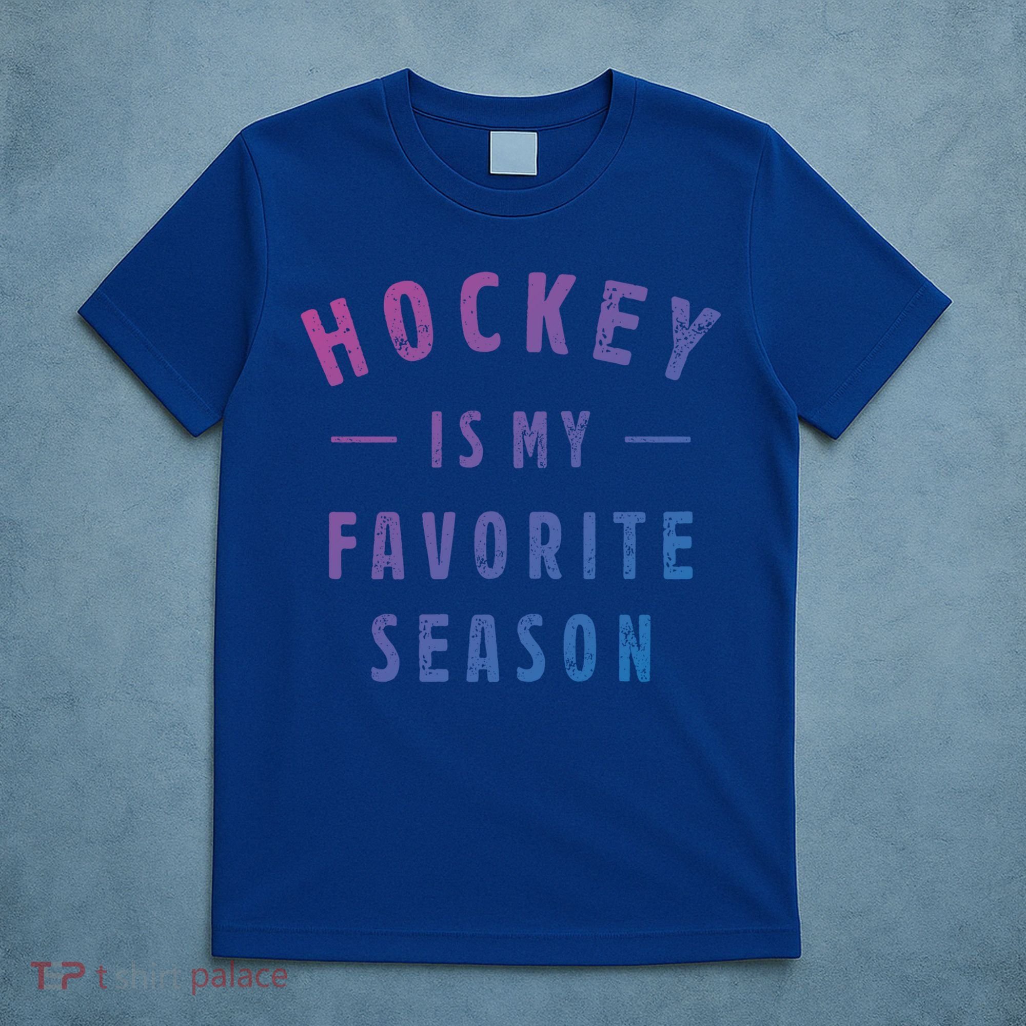 Hockey Is My Favorite Season Cool Saying For Sports Lovers Cute Gift T-Shirt