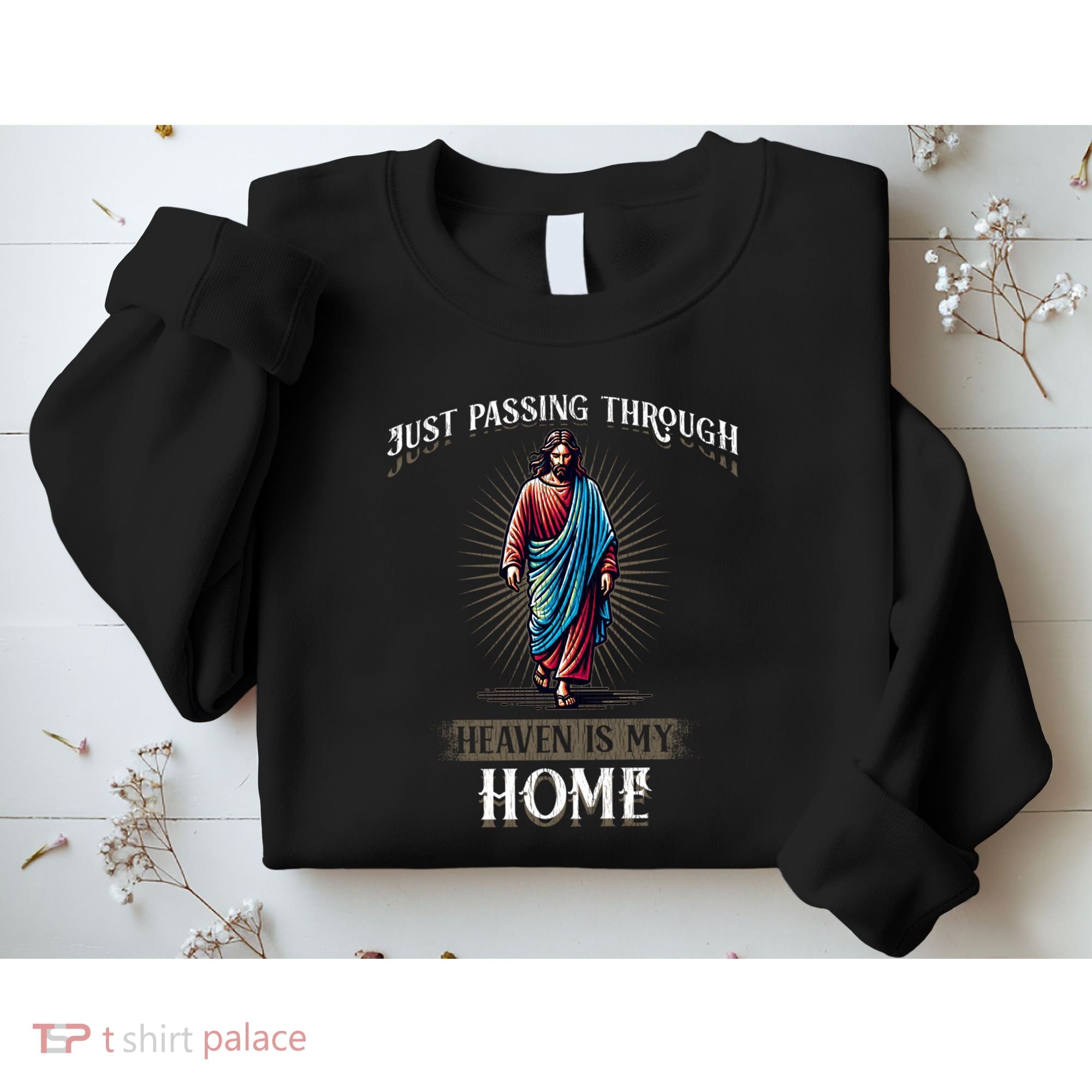 Heaven Is My Home Christian Faith Jesus Sweatshirt