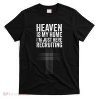 Heaven Is My Home IM Just Here Recruiting Jesus Christian T-Shirt thumb 0