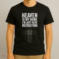 Heaven Is My Home IM Just Here Recruiting Jesus Christian T-Shirt thumb 3
