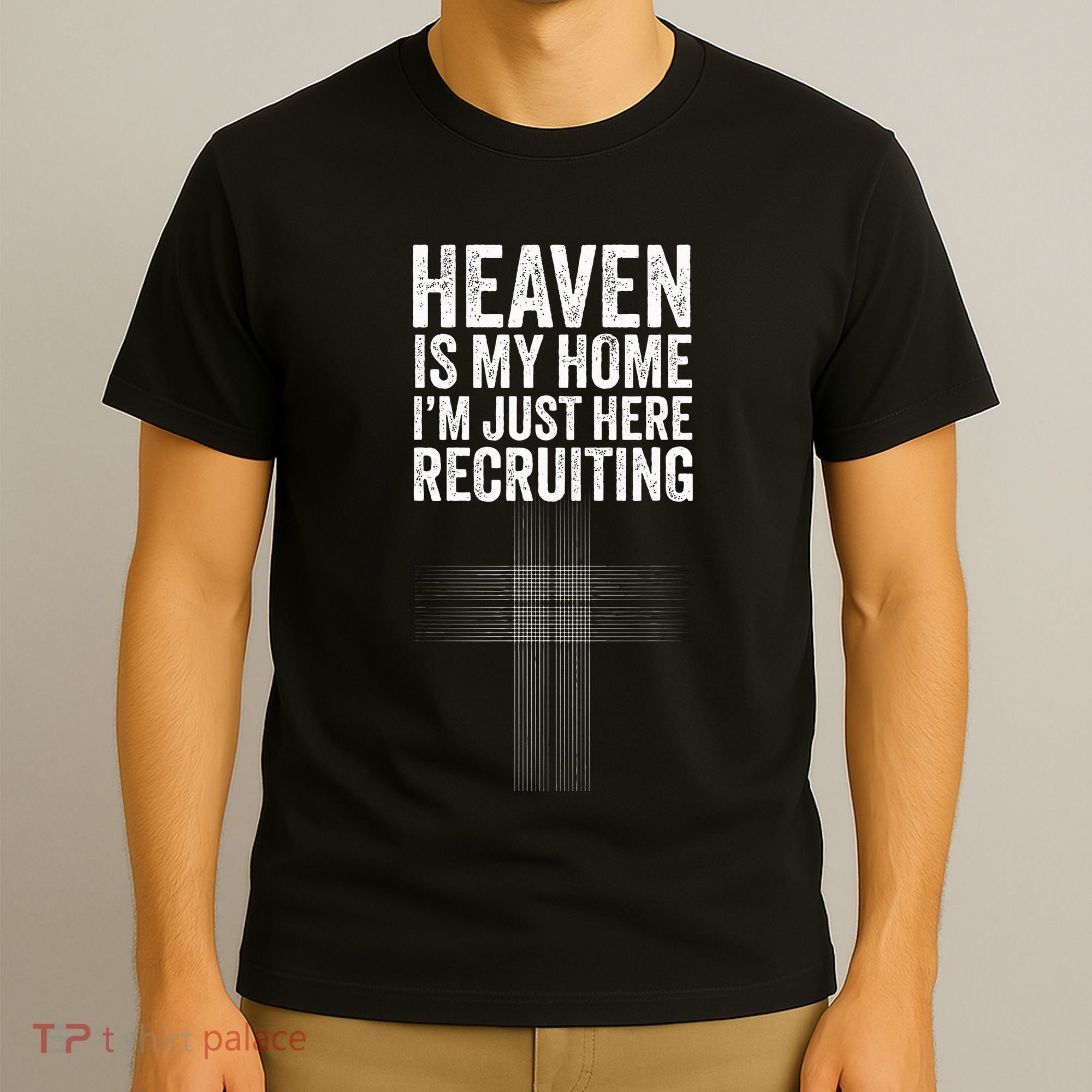 Heaven Is My Home IM Just Here Recruiting Jesus Christian T-Shirt